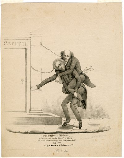 Der abgelehnte Minister, Wir können ihn niemals zum Präsidenten machen, ohne ihn zuerst zum Vizepräsidenten zu machen [Jackson und Van Buren], 1832 von American School